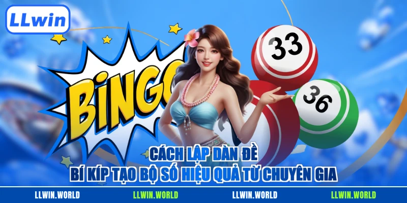 Cách Lập Dàn Đề - Bí Kíp Tạo Bộ Số Hiệu Quả Từ Chuyên Gia