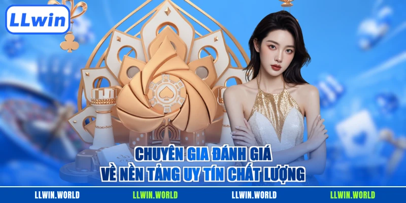 Chuyên gia đánh giá về nền tảng uy tín chất lượng