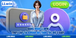 Đăng Nhập LLWIN - Truy Cập Tài Khoản An Toàn Tốc Độ 3 Giây