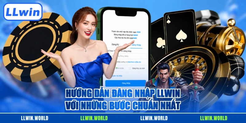 Hướng dẫn đăng nhập LLWIN với những bước chuẩn nhất