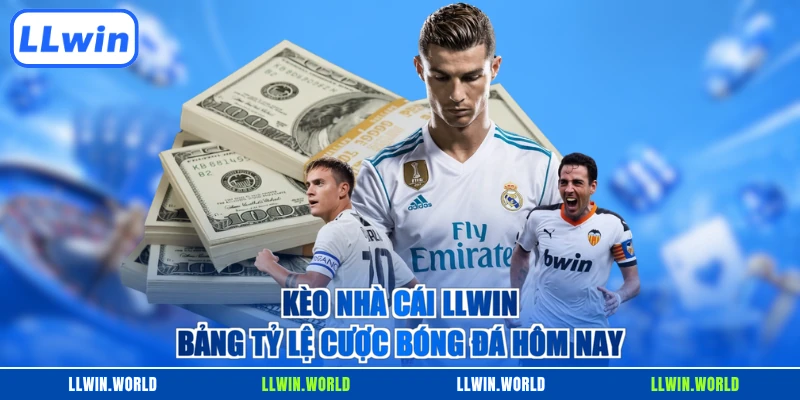 Kèo Nhà Cái LLWIN - Cập Nhật Tỷ Lệ Cược Phổ Biến Nhất