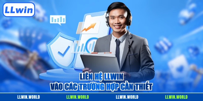 Liên hệ LLWIN vào các trường hợp cần thiết 