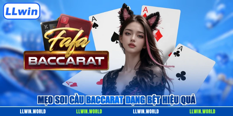 Mẹo soi cầu baccarat dạng bệt hiệu quả