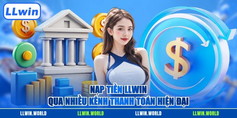 Nạp tiền LLWIN qua nhiều kênh thanh toán hiện đại